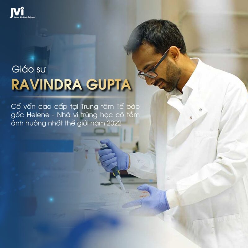 GIÁO SƯ RAVINDRA GUPTA – NHÀ VI TRÙNG HỌC CÓ TẦM ẢNH HƯỞNG NHẤT THẾ GIỚI ĐÁNH GIÁ CAO VỀ CÔNG NGHỆ NUÔI CẤY TẾ BÀO TẠI HELENE