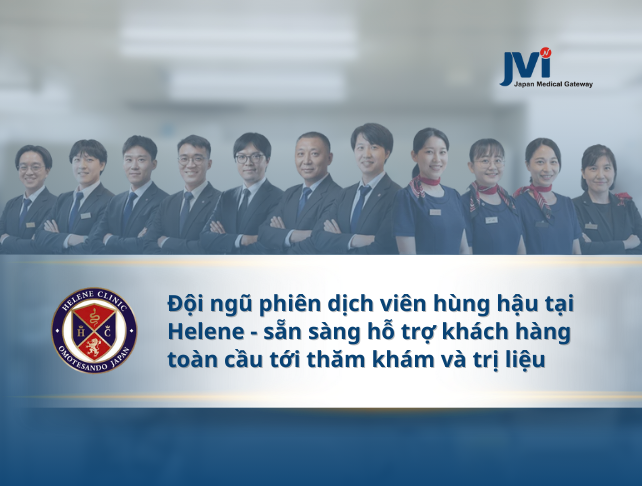 ĐỘI NGŨ PHIÊN DỊCH VIÊN HÙNG HẬU TẠI HELENE – SẴN SÀNG HỖ TRỢ KHÁCH HÀNG TOÀN CẦU TỚI THĂM KHÁM VÀ TRỊ LIỆU